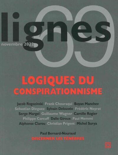 REVUE LIGNES N 69 - LOGIQUES CONSPIRATIONNISTES (PRECIS DE DECOMPOSITION POLITIQUE)