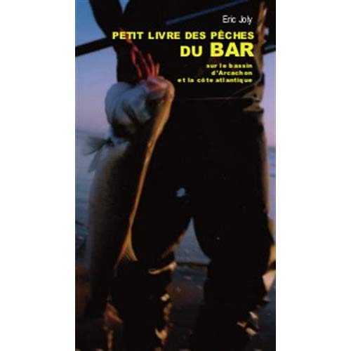 LE PETIT LIVRE DE LA PECHE DU BAR SUR LE BASSIN D'ARCACHON