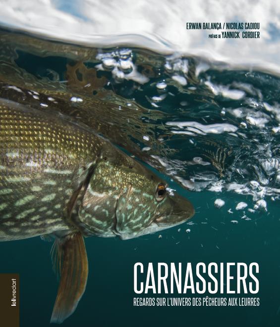 CARNASSIERS - REGARDS SUR L'UNIVERS DES PECHEURS AUX LEURRES