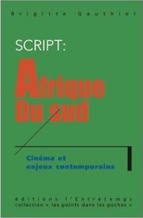 S.C.R.I.P.T. : AFRIQUE DU SUD - CINEMA ET ENJEUX CONTEMPORAINS