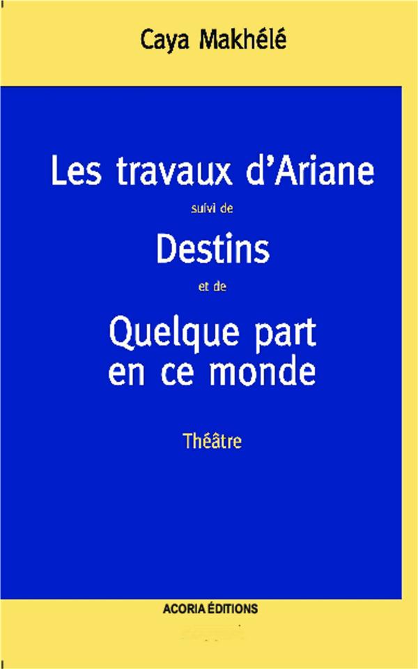 LES TRAVAUX D'ARIANE - DESTINS - QUELQUE PART EN CE MONDE