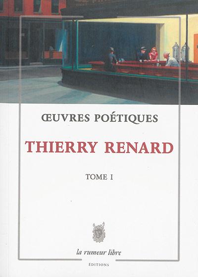OEUVRES POETIQUES - THIERRY RENARD - TOME I
