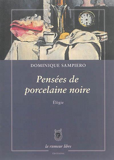 PENSEES DE PORCELAINE NOIRE