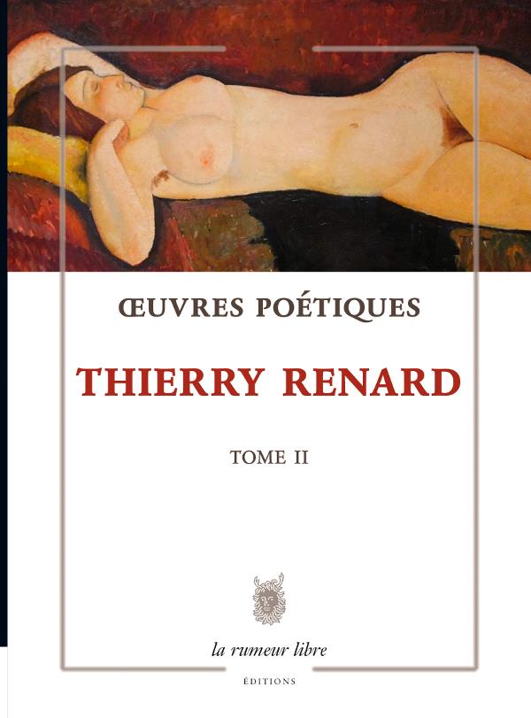 OEUVRES POETIQUES TOME 2 - THIERRY RENARD