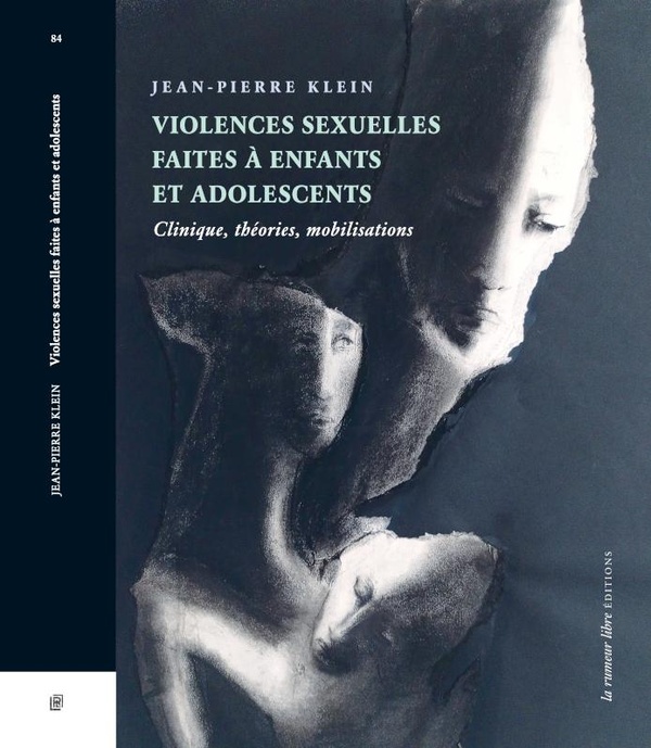 VIOLENCES SEXUELLES FAITES A ENFANTS ET ADOLESCENTS - CLINIQUE, THEORIES, MOBILISATIONS