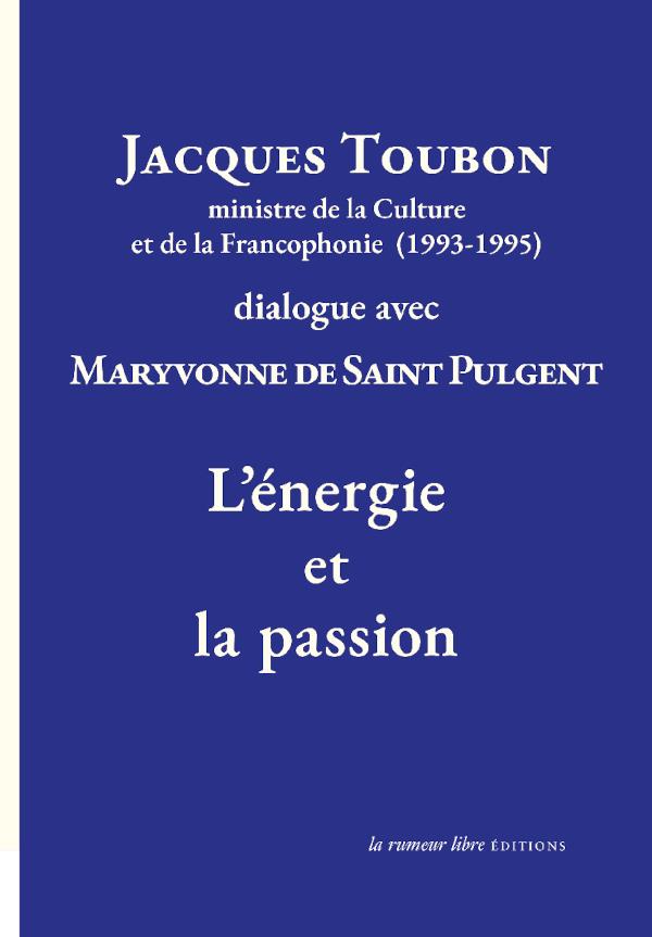 JACQUES TOUBON MINISTRE DE LA CULTURE ET DE LA FRANCOPHONIE (1993-1995) DIALOGUE AVEC MARYVONNE DE S
