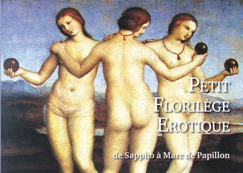 PETIT FLORILEGE EROTIQUE - DE SAPPHO A MARC DE PAPILLON