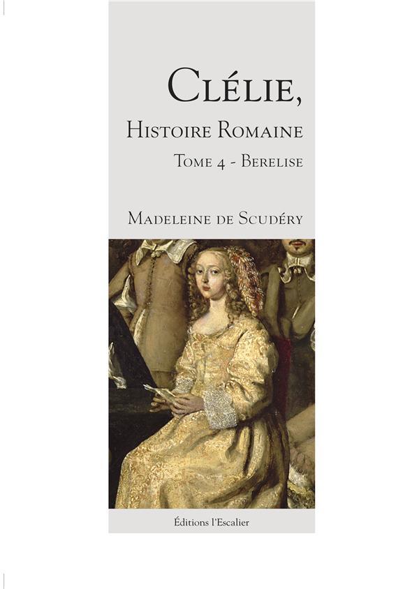 CLELIE, UNE HISTOIRE ROMAINE - TOME 4 - BERELISE