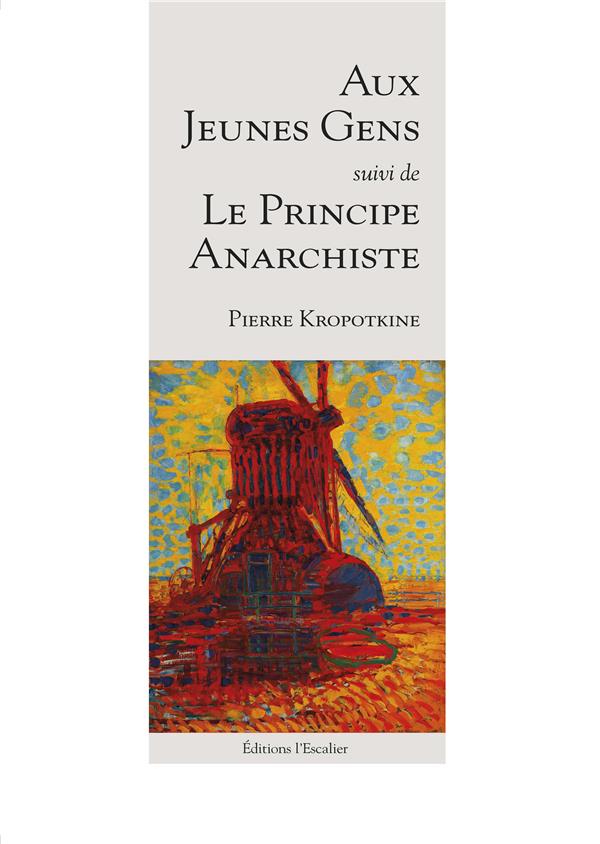 AUX JEUNES GENS, SUIVI DE : PRINCIPE DE L'ANARCHIE