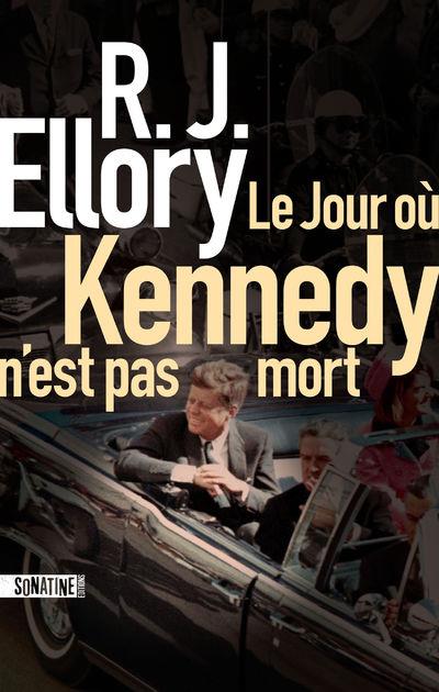 LE JOUR OU KENNEDY N'EST PAS MORT