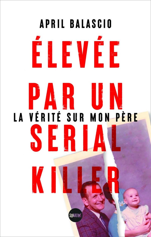 ELEVEE PAR UN SERIAL KILLER : LA VERITE SUR MON PERE