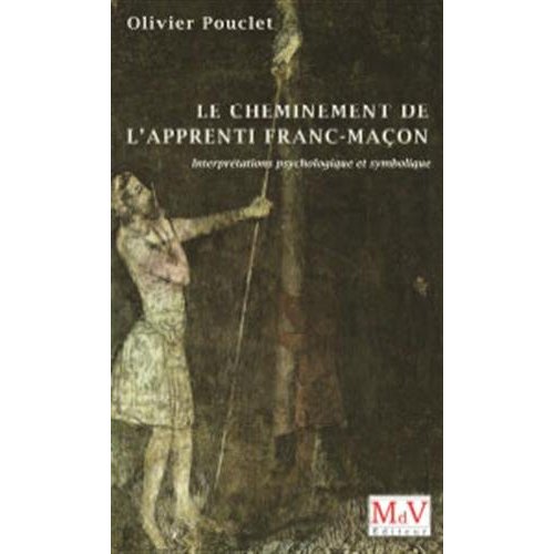 LE CHEMINEMENT DE L'APPRENTI FRANC-MACON