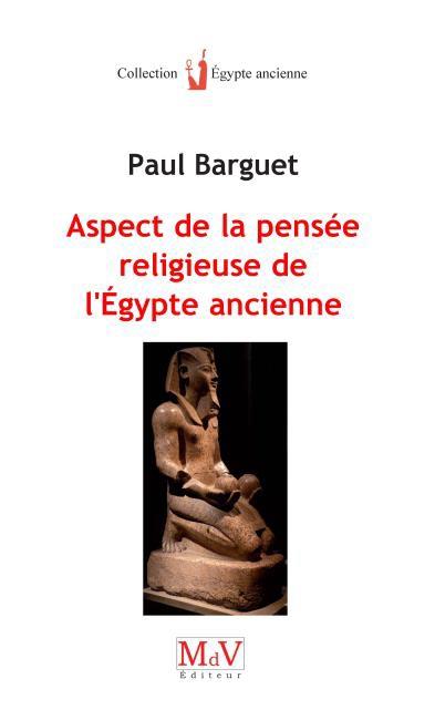 ASPECT DE LA PENSEE RELIGIEUSE DE L'EGYPTE ANCIENNE