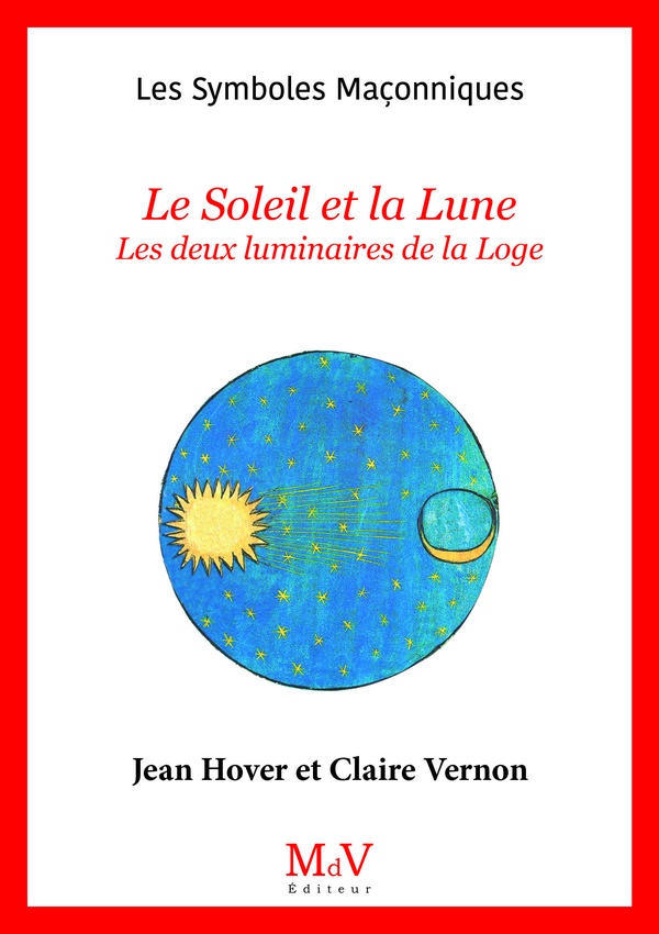 LE SOLEIL ET LA LUNE - LES DEUX LUMINAIRES DE LA LOGE