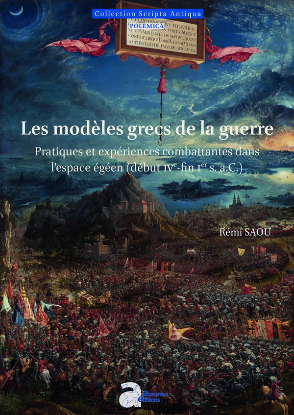 LES MODELES GRECS DE LA GUERRE - PRATIQUES ET EXPERIENCES COMBATTANTES DANS L'ESPACE EGEEN (DEBUT IV