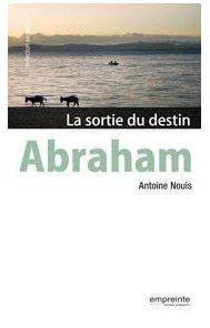 ABRAHAM. LA SORTIE DU DESTIN