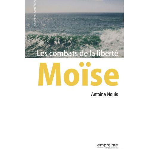MOISE. LES COMBATS DE LA LIBERTE