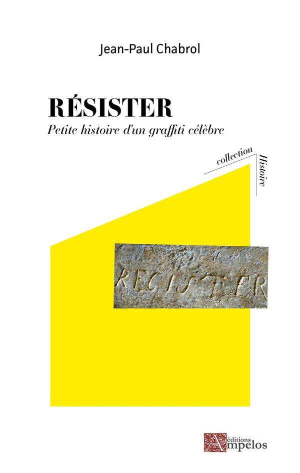 RESISTER - PETITE HISTOIRE D'UN GRAFFITI CELEBRE