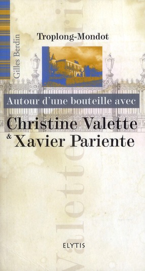 C. VALETTE & X. PARIENTE - CHATEAU TROPLONG-MONDOT