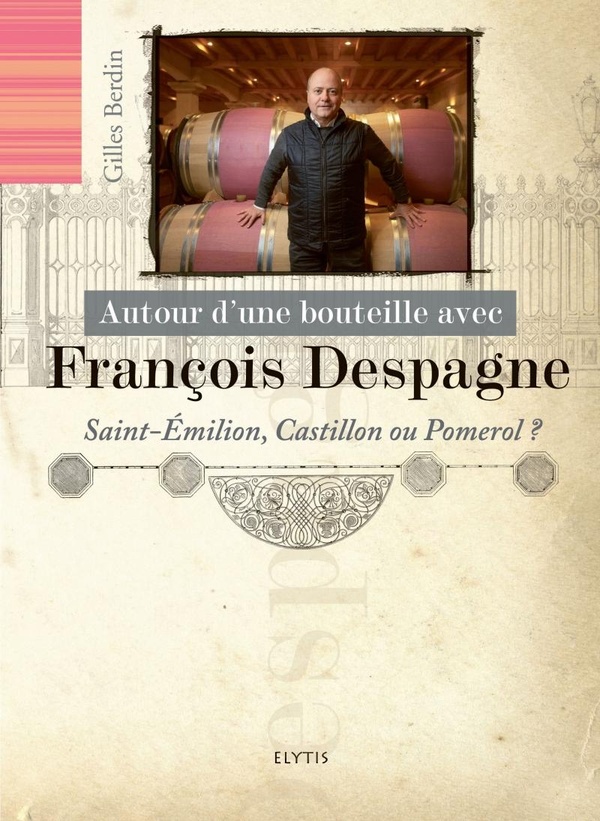 AUTOUR D'UNE BOUTEILLE AVEC FRANCOIS DESPAGNE