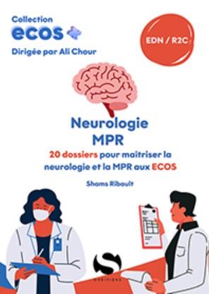 ECOS NEUROLOGIE, MPR - 20 DOSSIERS POUR MAITRISER LA NEUROLOGIE ET LA MPR AUX ECOS