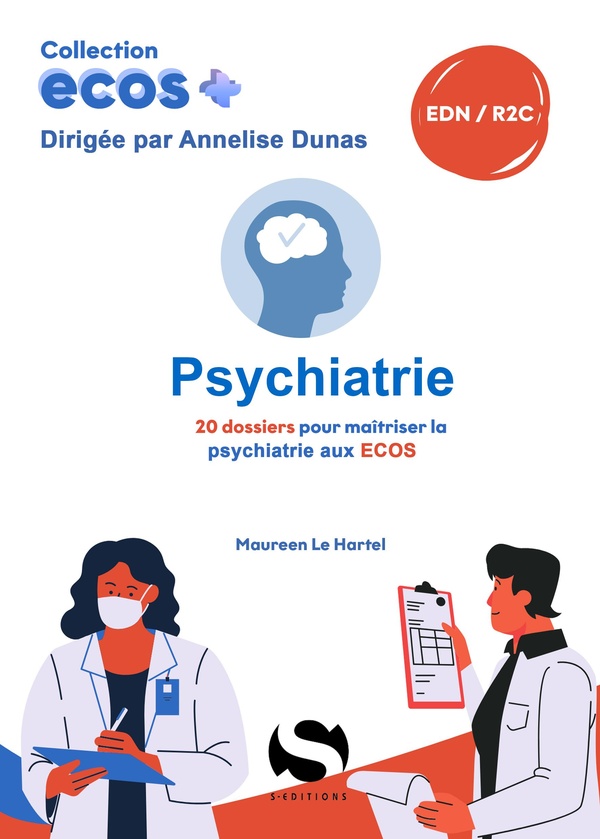 ECOS PSYCHIATRIE - 20 DOSSIERS POUR MAITRISER LA PSYCHIATRIE AUX ECOS