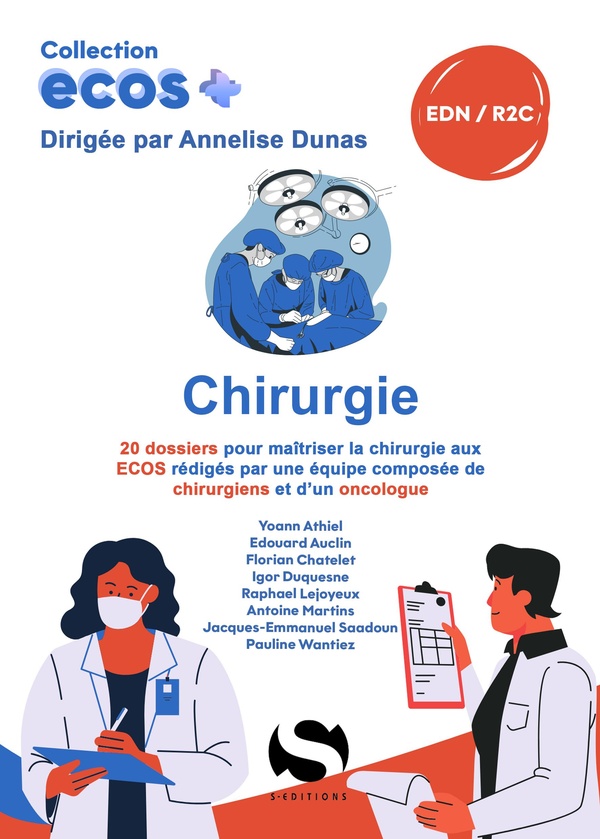 ECOS CHIRURGIE - 20 DOSSIERS POUR MAITRISER LA CHIRURGIE AUX ECOS REDIGES PAR UNE EQUIPE COMPOSEE DE
