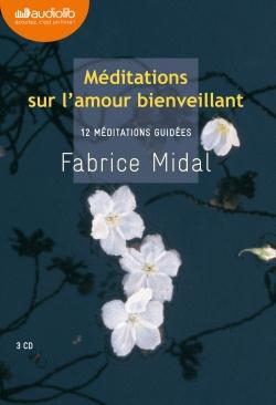 MEDITATIONS SUR L'AMOUR BIENVEILLANT - LIVRE AUDIO 3 CD AUDIO : 2CD DE 12 MEDITATIONS ET 1 CD D'ENSE
