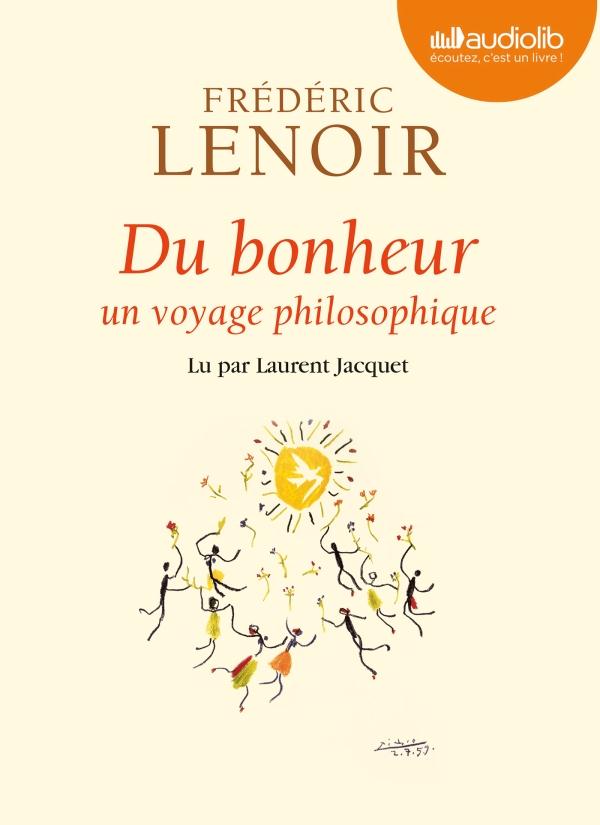 DU BONHEUR - UN VOYAGE PHILOSOPHIQUE - LIVRE AUDIO 1 CD MP3