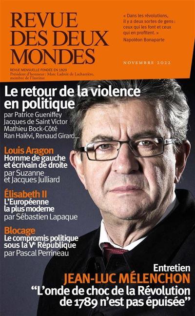 REVUE DES DEUX MONDES NOVEMBRE 2022 - LE RETOUR DE LA VIOLENCE EN POLITIQUE