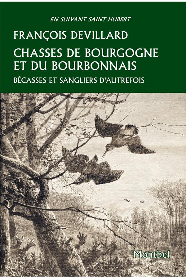 CHASSES DE BOURGOGNE ET DU BOURBONNAIS - BECASSES ET SANGLIERS D'AUTREFOIS