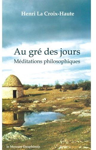 AU GRE DES JOURS - MEDITATIONS PHILOSOPHIQUES