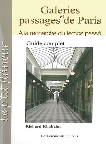 GALERIES ET PASSAGES DE PARIS - A LA RECHERCHE DU TEMPS PASSE