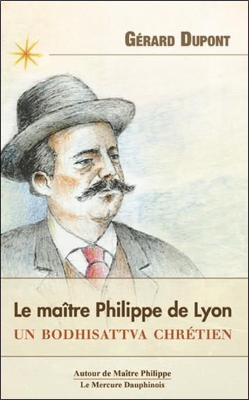 LE MAITRE PHILIPPE DE LYON - UN BODHISATTVA CHRETIEN
