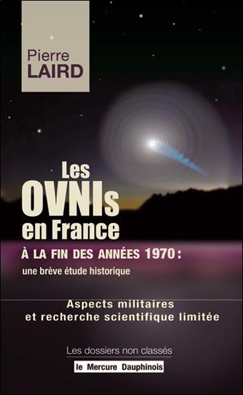 LES OVNIS EN FRANCE A LA FIN DES ANNEES 1970 : UNE BREVE ETUDE HISTORIQUE - ASPECTS MILITAIRES ET RE
