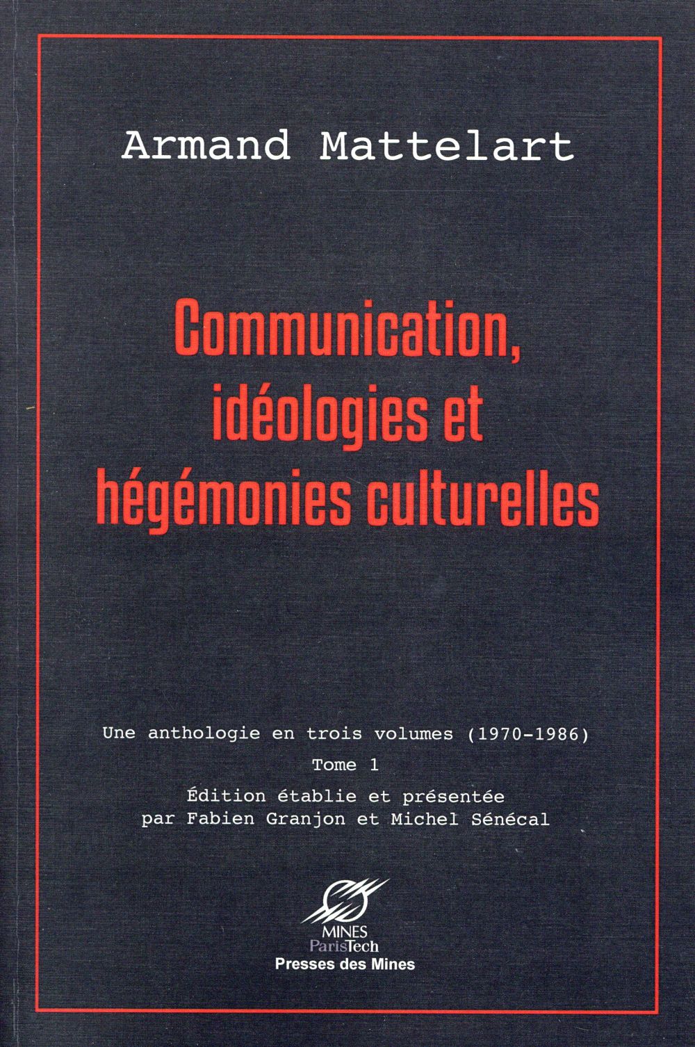 COMMUNICATION, IDEOLOGIES ET HEGEMONIES CULTURELLES - UNE ANTHOLOGIE EN TROIS VOLUMES (1970-1986) -