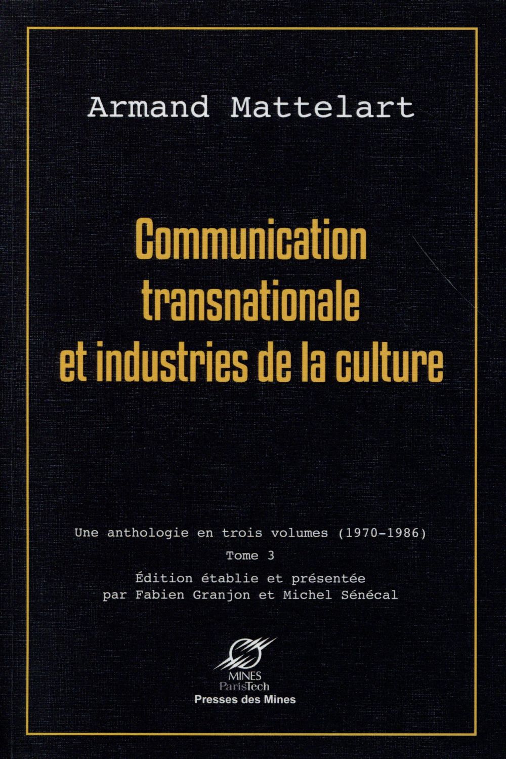 COMMUNICATION TRANSNATIONALE ET INDUSTRIES DE LA CULTURE - UNE ANTHOLOGIE EN TROIS VOLUMES (1970-198