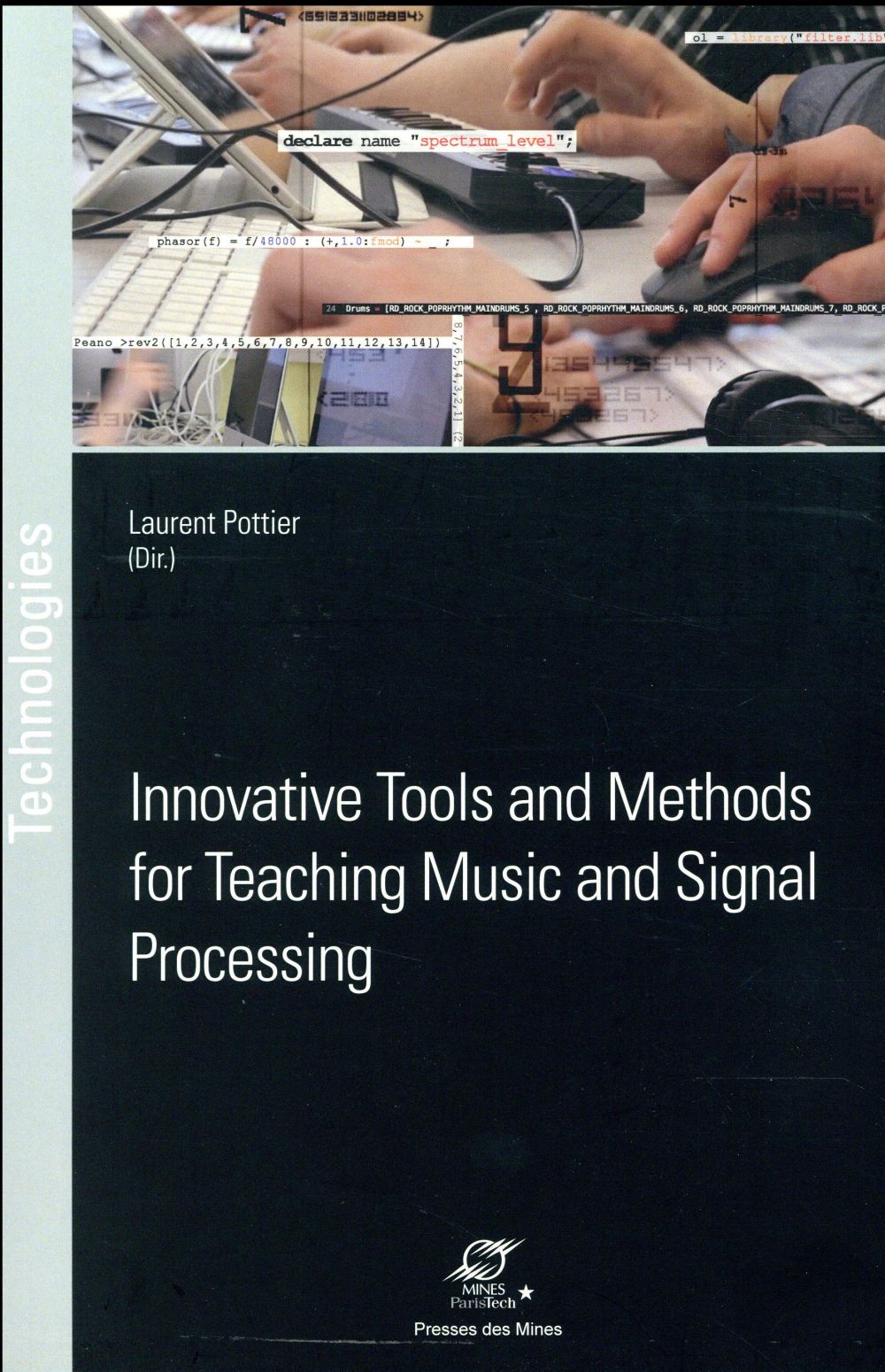 INNOVATIVE TOOLS AND METHODS FOR TEACHING MUSIC AND SIGNAL PROCESSING