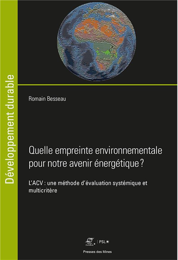 QUELLE EMPREINTE ENVIRONNEMENTALE POUR NOTRE AVENIR ENERGETIQUE ? - L'ACV : UNE METHODE D'EVALUATION