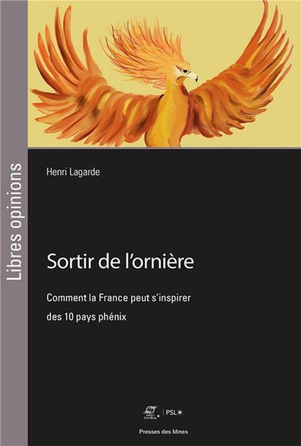 SORTIR DE L'ORNIERE - COMMENT LA FRANCE PEUT S'INSPIRER DES 10 PAYS PHENIX