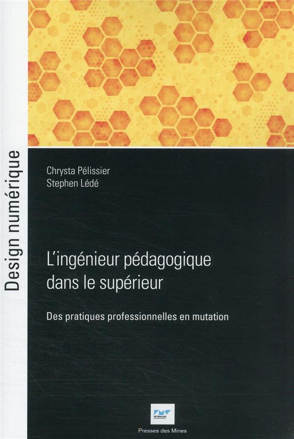L'INGENIEUR PEDAGOGIQUE DANS LE SUPERIEUR - DES PRATIQUES PROFESSIONNELLES EN MUTATION
