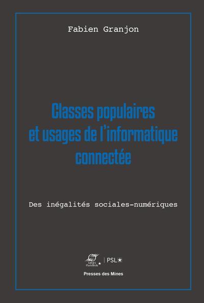 CLASSES POPULAIRES ET USAGES DE L'INFORMATIQUE CONNECTEE - DES INEGALITES SOCIALES-NUMERIQUES