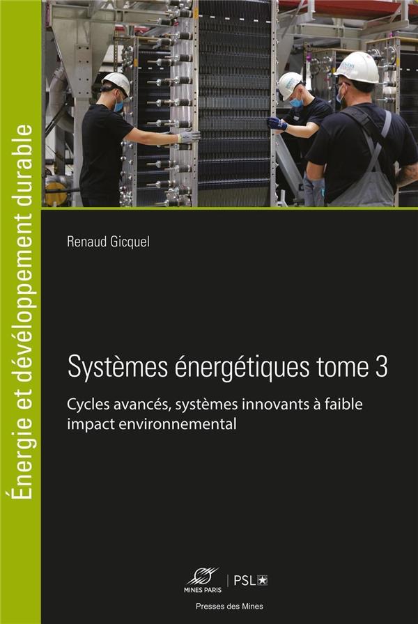 SYSTEMES ENERGETIQUES TOME 3 - CYCLES AVANCES, SYSTEMES INNOVANTS A FAIBLE IMPACT ENVIRONNEMENTAL