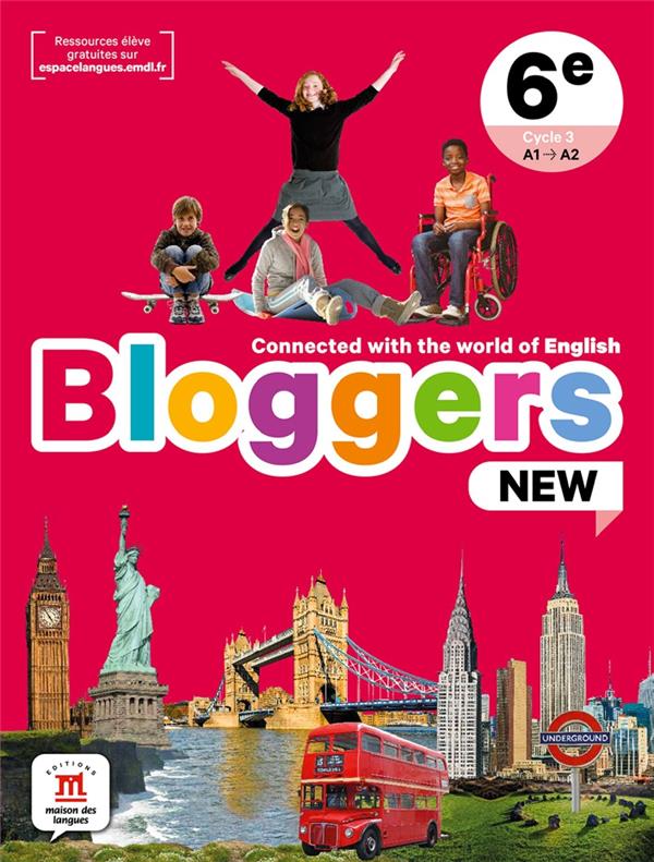 BLOGGERS NEW 6E - LIVRE DE L'ELEVE - CONNECTED WITH THE WORLD OF ENGLISH