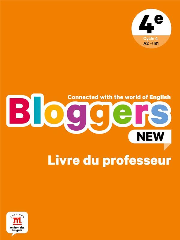 BLOGGERS NEW 4E - LIVRE DU PROFESSEUR - CONNECTED WITH THE WORLD OF ENGLISH