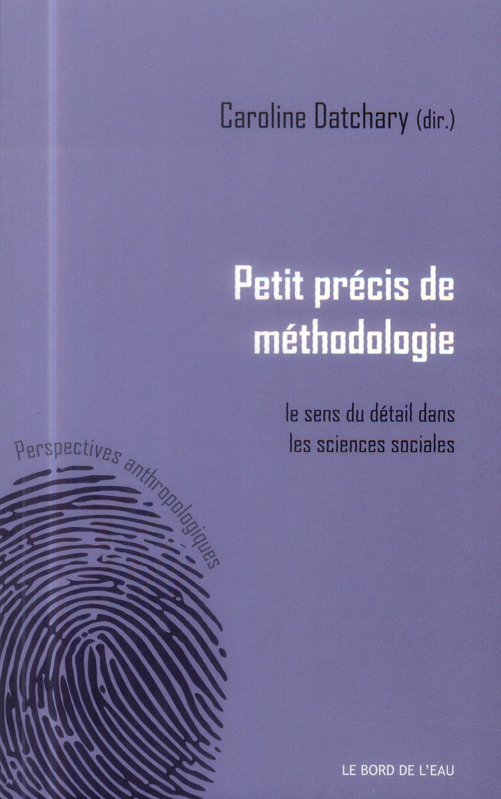 PETIT PRECIS DE METHODOLOGIE - LE SENS DU DETAIL DANS LES SCIENCES...