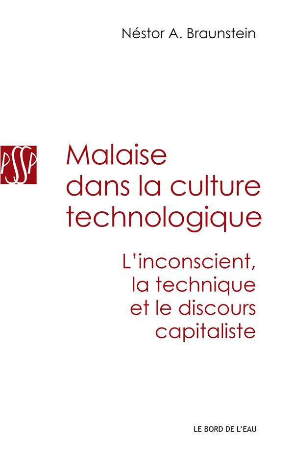 MALAISE DANS LA CULTURE TECHNOLOGIQUE - L'INCONSCIENT,LA TECHNIQUE ET LE...