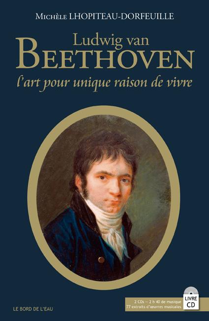 LUDWIG VAN BEETHOVEN - L'ART POUR UNIQUE RAISON DE VIVRE