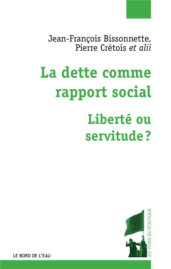 LA DETTE COMME RAPPORT SOCIAL - LIBERTE OU SERVITUDE ?