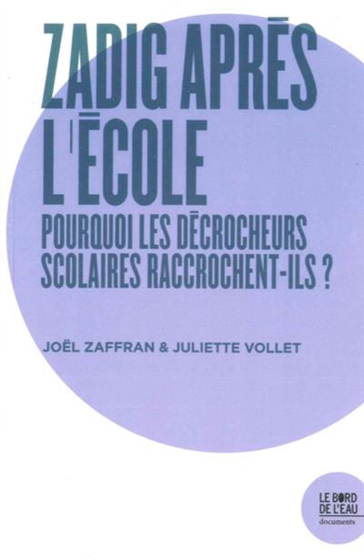 ZADIG APRES L'ECOLE - POURQUOI LES DECROCHEURS SCOLAIRES...